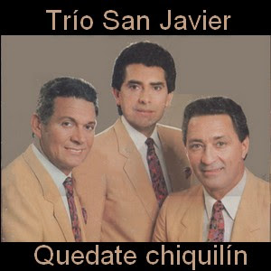Trio San Javier – Quedate chiquilin