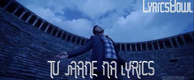 Tu Jaane Na Lyrics by Atif Aslam | LyrIcsBowl Tu Jaane Na Lyrics by Atif Aslam | LyrIcsBowl