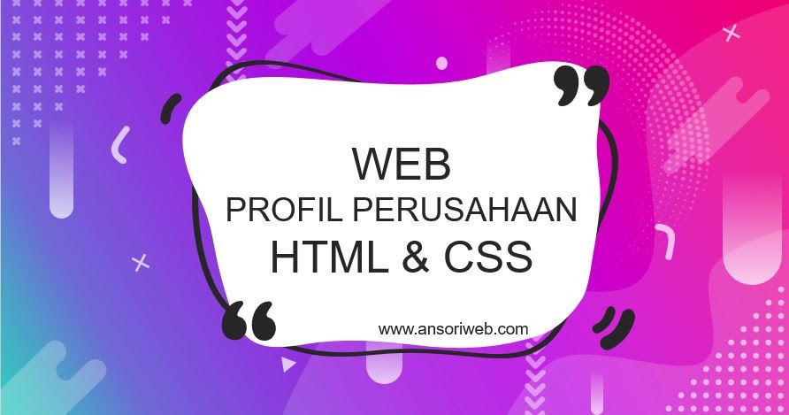 Cara Membuat Web Profil Perusahaan Dengan Html Dan Css Ansori Web
