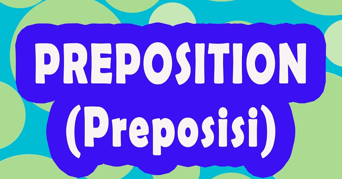 Masterpiece Apa itu Preposition? JenisJenis Preposition, Contoh, dan Penggunaannya
