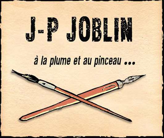 J-P Joblin à la plume et au pinceau...