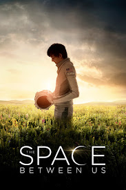 Watch Movies The Space Between Us (2016) Full Free Online