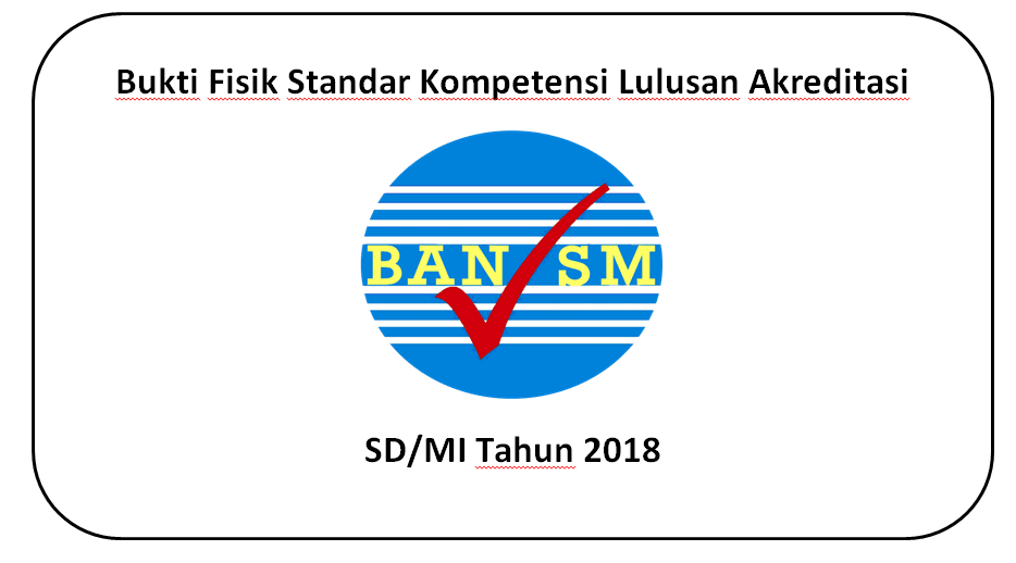 Bukti Fisik Standar Kompetensi Lulusan Akreditasi Sd Mi Tahun