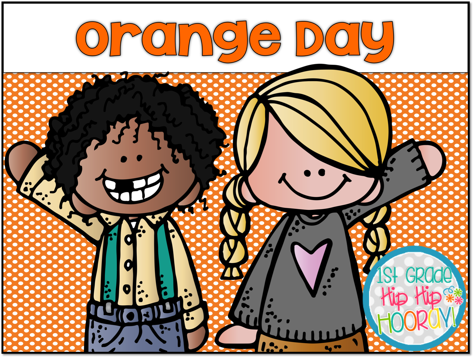 1st Grade Hip Hip Hooray! Orange Day!