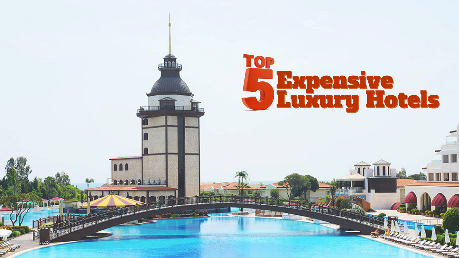 Worlds Toppest Five Most Expensive Luxury Hotels in the World