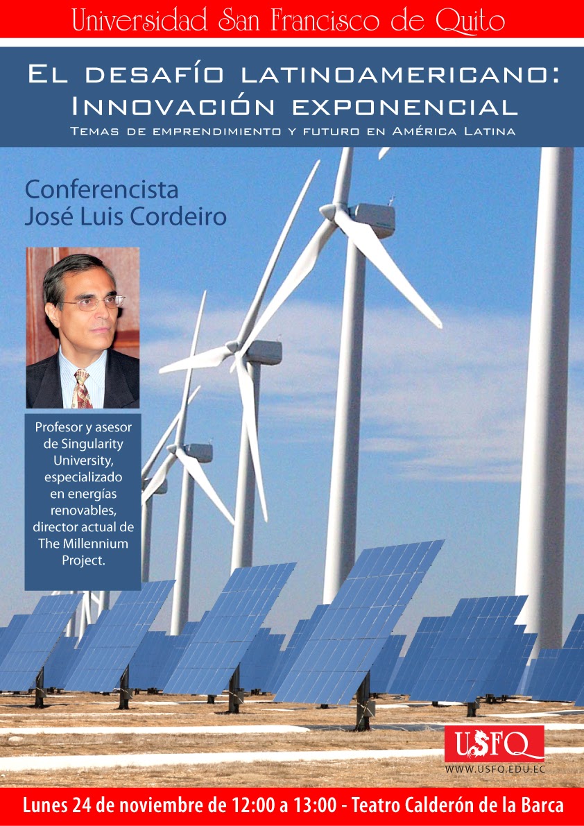 Conferencia "El desafío latinoamericano: Innovación exponencial", por José Luis Cordeiro. 24 noviembre, 12h00. Teatro Calderón de la Barca USFQ. Entrada libre.