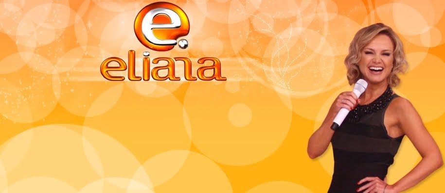 Blog da Eliana | Programa Eliana