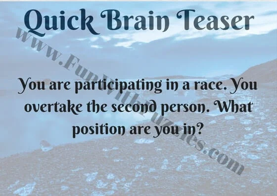 You are articipating in a race. You overtake the second person. What position are you in?