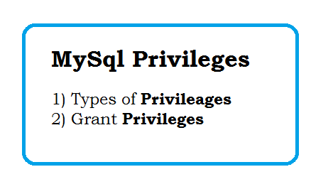 Mysql Privileges - Types of privileages in MySql - How do I grant privileges in MySQL