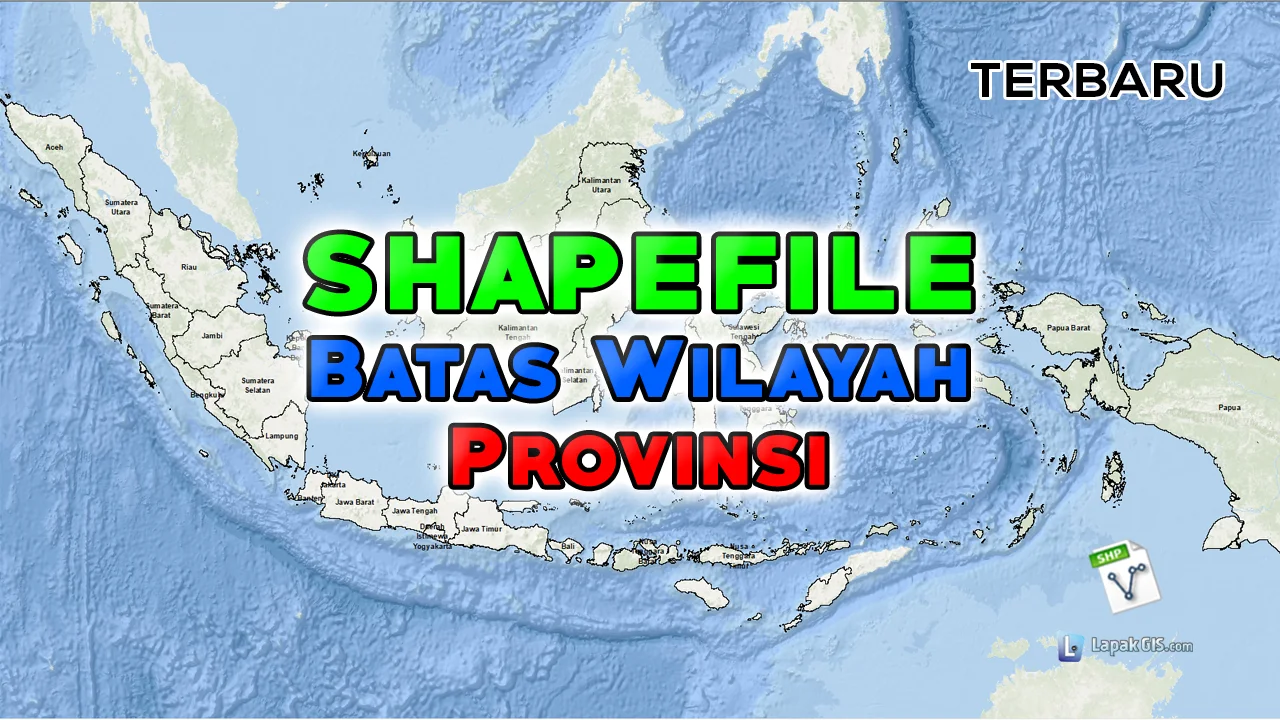 Shapefile Batas Provinsi Indonesia Update Terbaru