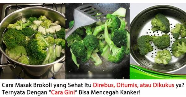 Sebagian Banyak Para Ibu Salah Masak Brokoli, yang Benar Bukan Dengan Direbus Melainkan Seperti ini ! Jangan Salah Kaprah Kalau Tidak 70% Kandungan Anti Kanker Di Dalamnya Hilang!