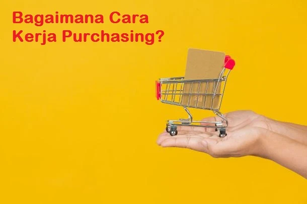 Bagaimana Cara Kerja Purchasing?