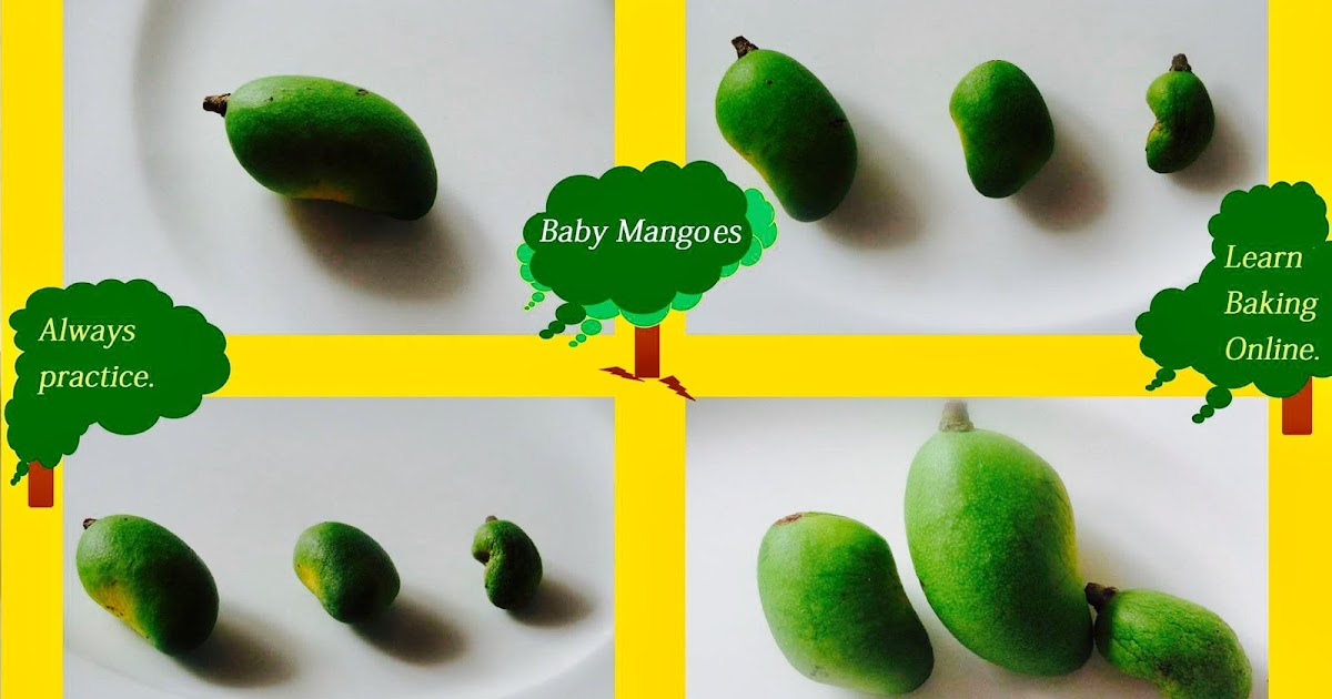 BABY MANGOES Start baking while you're young)