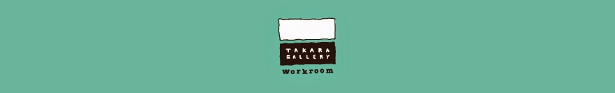 Takara Gallery workroom Blog