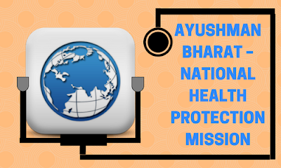   Ayushman Bharat – National Health Protection Mission