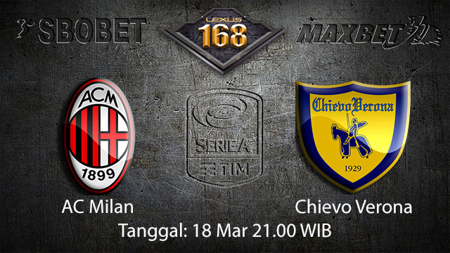 BOLA88 - PREDIKSI TARUHAN BOLA AC MILAN VS CHIEVO 18 MARET 2018 (SERIE A)