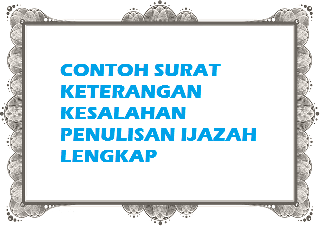 Contoh Surat Keterangan Kesalahan Penulisan Ijazah Lengkap