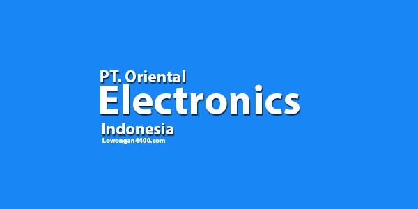 Lowongan Kerja Operator Produksi PT. Oriental Electronics Indonesia