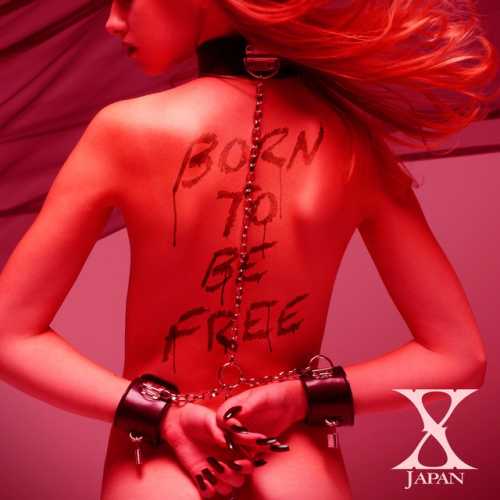 [Single] X JAPAN – Born To Be Free (2015.11.06/MP3/RAR)