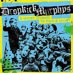Dropkick Murphys - 11 Short Storys of Pain and Glory (2017) Full Album 320 Kbps Dropkick Murphys - 11 Short Storys of Pain and Glory (2017) Full Album 320 Kbps