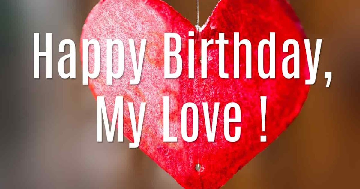 Romantic Birthday Wishes For Lover Happy Birthday My Love Beauteous Happy Birthday Love Quotes For Girlfriend Romantic Birthday Wishes For Lover Happy Birthday My Love Beauteous Happy Birthday Love Quotes For Girlfriend