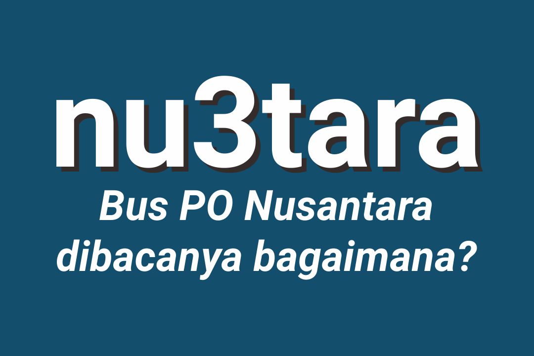 Nu3tara PO bus/bis Nusantara Symphonie dibacanya bagaimana Nu3tara PO bus/bis Nusantara Symphonie dibacanya bagaimana