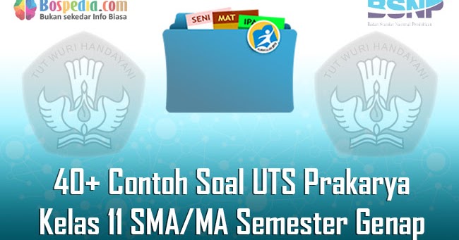 Lengkap 40 Contoh Soal Uts Prakarya Kelas 11 Sma Ma Semester Genap Terbaru Bospedia