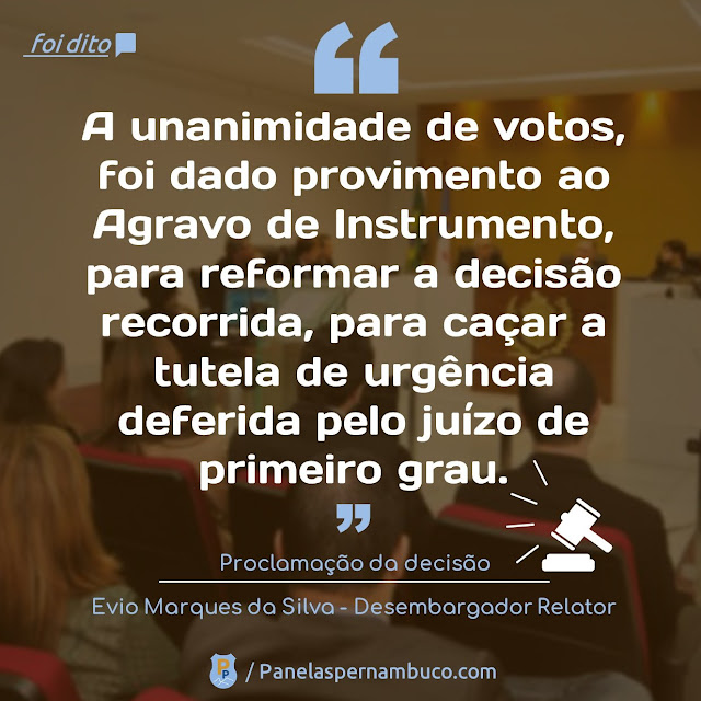 "A unanimidade de votos, foi dado provimento ao Agravo de Instrumento, para reformar a decisão recorrida, para caçar a tutela de urgência deferida pelo juízo de primeiro grau" foi dito: "A unanimidade de votos, foi dado provimento ao Agravo de Instrumento, para reformar a decisão recorrida, para caçar a tutela de urgência deferida pelo juízo de primeiro grau"