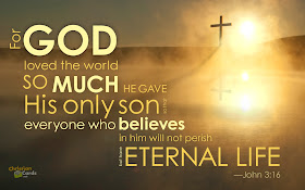 For God loved the world so much. He gave his only son to that everyone who believes in him will not perish but have eternal life.
