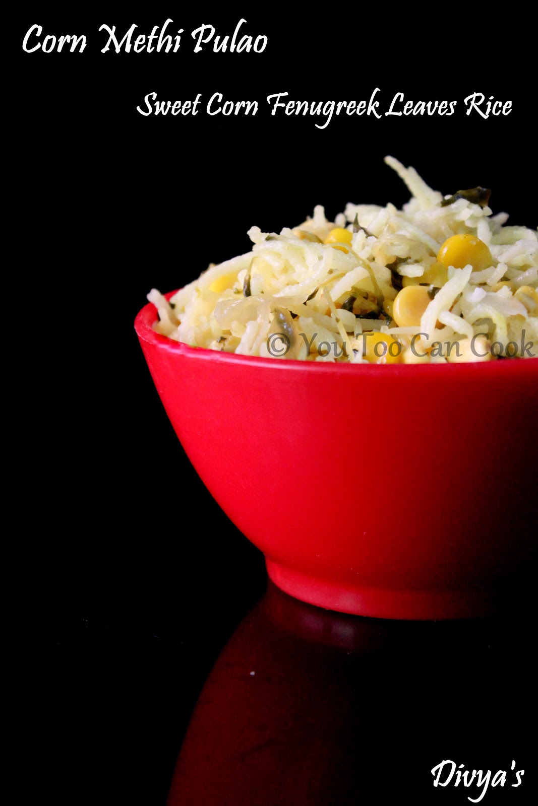 Corn Methi Pulao Sweet Corn Fenugreek Leaves Rice Pulao Recipes