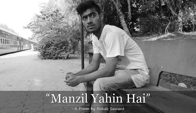 "मंज़िल यहीं है" (Manzil Yahin Hai) - Poem by Ronak Sawant