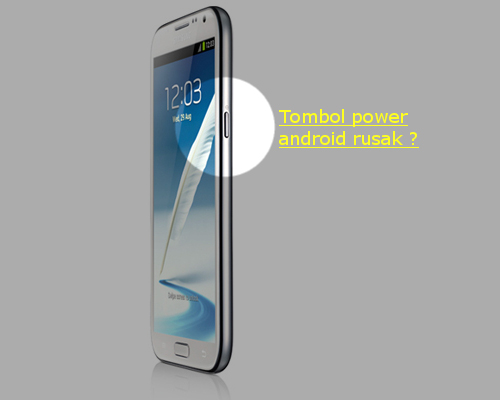 Cara memperbaiki tombol power android