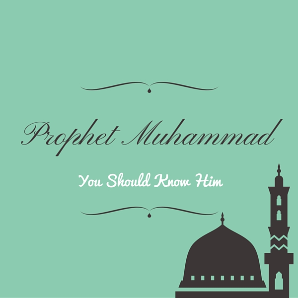 Prophet Muhammad - You should Know Him 