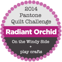 2014 Pantone Quilt Challenge: Radiant Orchid