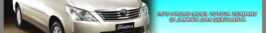 Promo Mobil Toyota Jakarta & Info Harga Mobil Toyota Jakarta