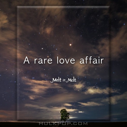 Melt in Melt – A Rare Love Affair – Single