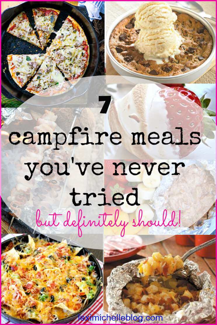 Unique & Delicious Campfire Meals Lexi Michelle Blog