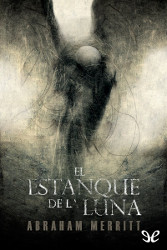 El estanque de la luna - Abraham Merritt Portada del libro el estanque de la luna para descargar en pdf gratis