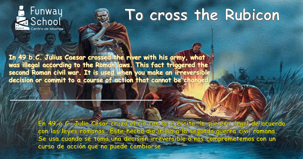 Estantes en el aula Idioms (LXXIX) "To cross the Rubicon"
