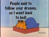 Garfield in bed saying people said to follow your dreams so I went back to bed