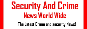 Security and Crime news world wide