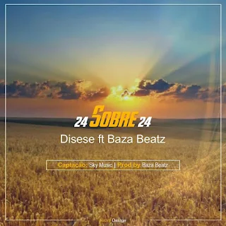 Disese Feat. Baza Beatz - 24 Sobre 24  (Prod By BazaBeatz)