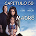 MADRE - CAPITULO 50