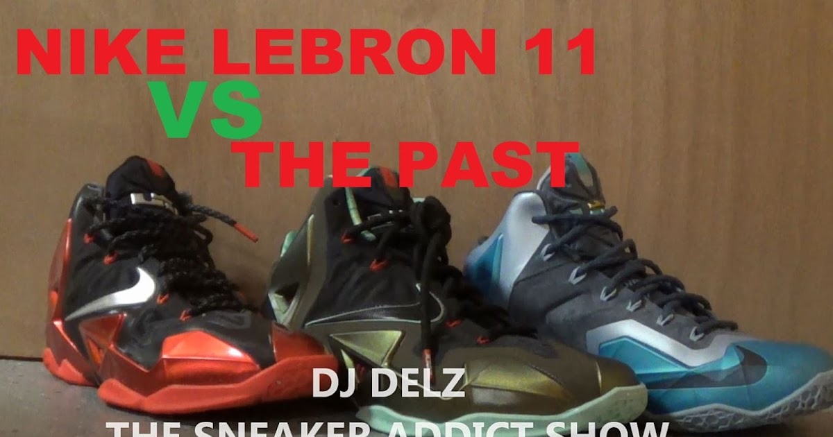 THE SNEAKER ADDICT: Nike Lebron 11 VS The Past Releases (Detailed Look ...