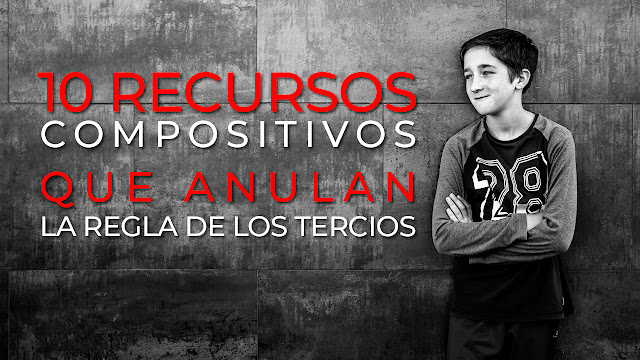 10 recursos compositivos que anulan la regla de los tercios 10 recursos compositivos que anulan la regla de los tercios