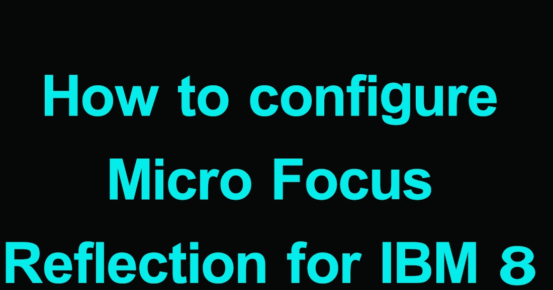 How to configure micro focus reflection for ibm 8 blue prism for you