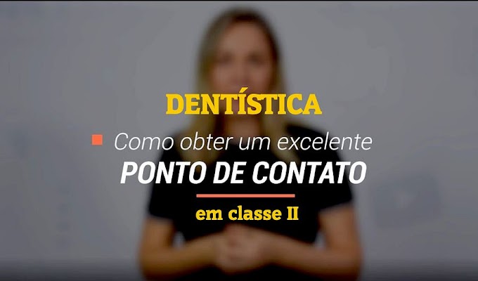 DENTÍSTICA: Dominando pontos de contato em classe II 