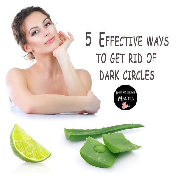 5 Effective ways to get rid of dark circles