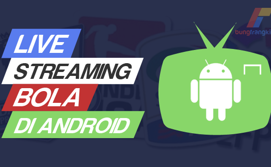 Cara Nonton Siaran Bola Live Streaming Gratis di HP Android