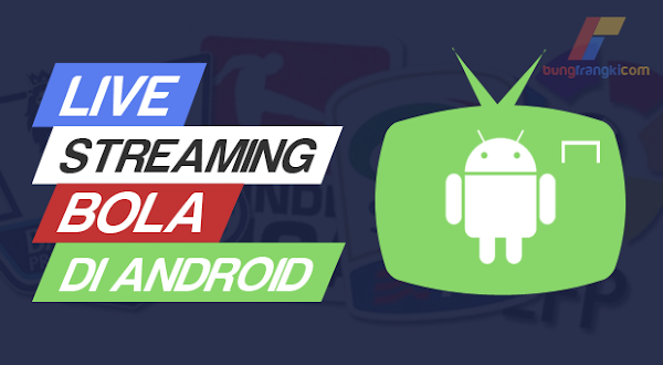 Cara Nonton Siaran Bola Live Streaming Gratis di HP Android
